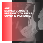 Dermatologists and COVID-19