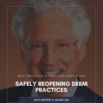 Safely Reopening Derm Practices