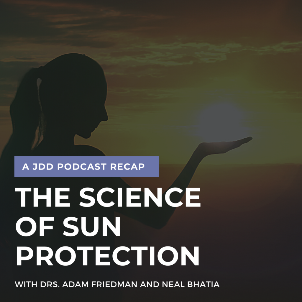 The Science of Sun Protection A JDD Dermatology Podcast Recap Next