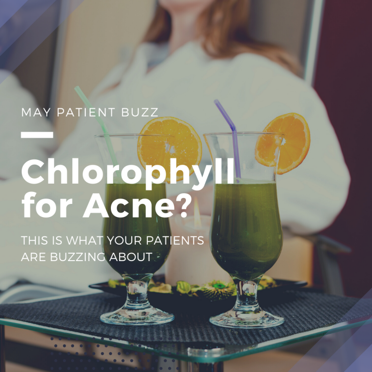 Patient Buzz Series Chlorophyll for Acne? Next Steps in Dermatology