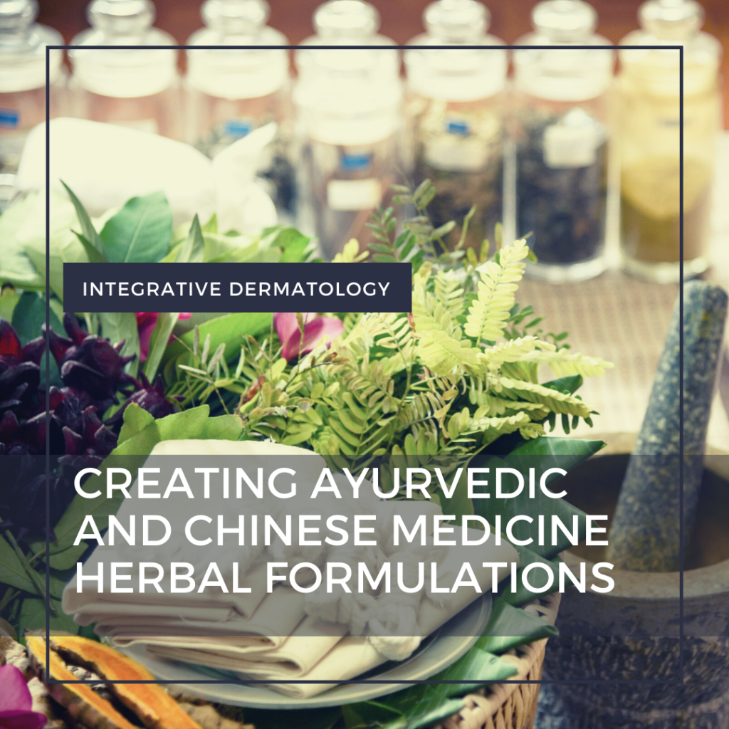 Creating Ayurvedic and Chinese Medicine Herbal Formulations Next