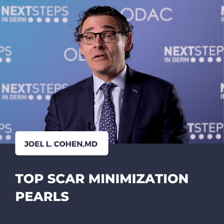 Top Scar Minimization Pearls with Dr. Joel L. Cohen Next Steps in