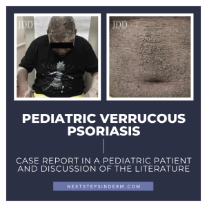 Pediatric Verrucous Psoriasis_CaseReport - Next Steps in Dermatology