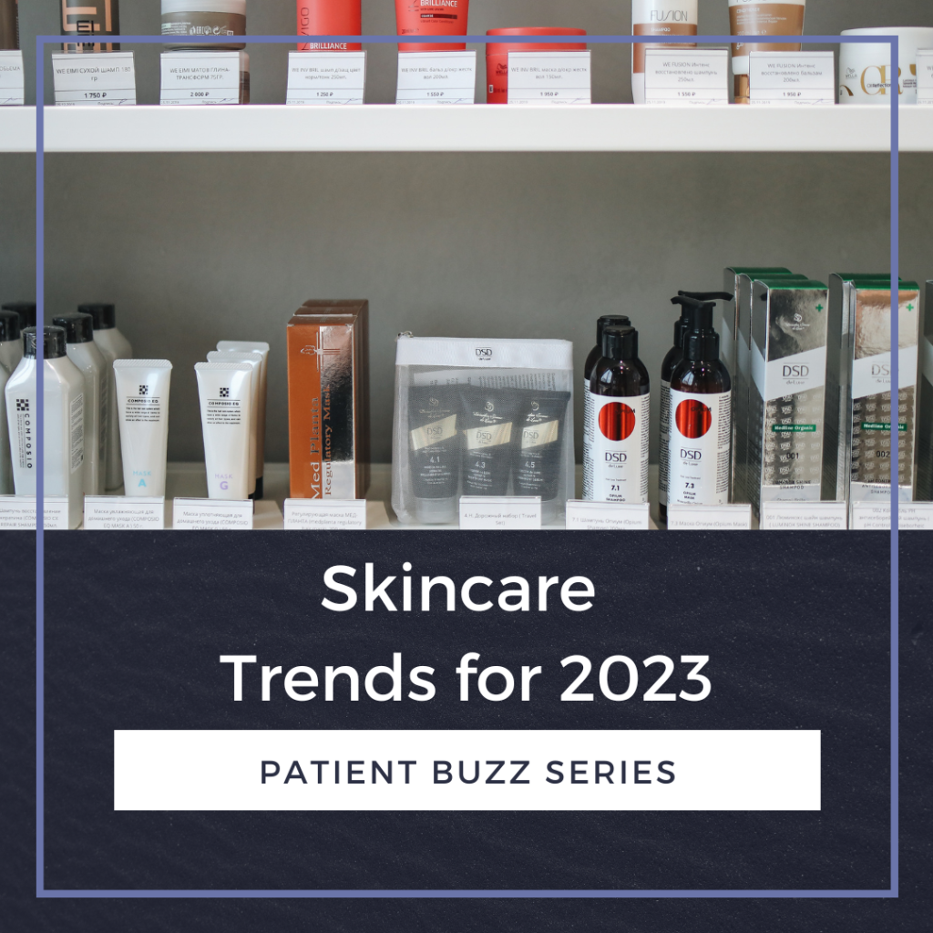 Patient Buzz Series: Skincare Trends for 2023 - Next Steps in Dermatology