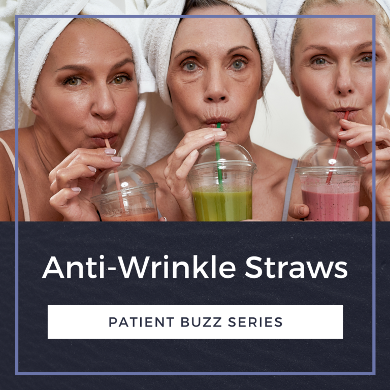 Patient Buzz Series Anti Wrinkle Straws Next Steps In Dermatology